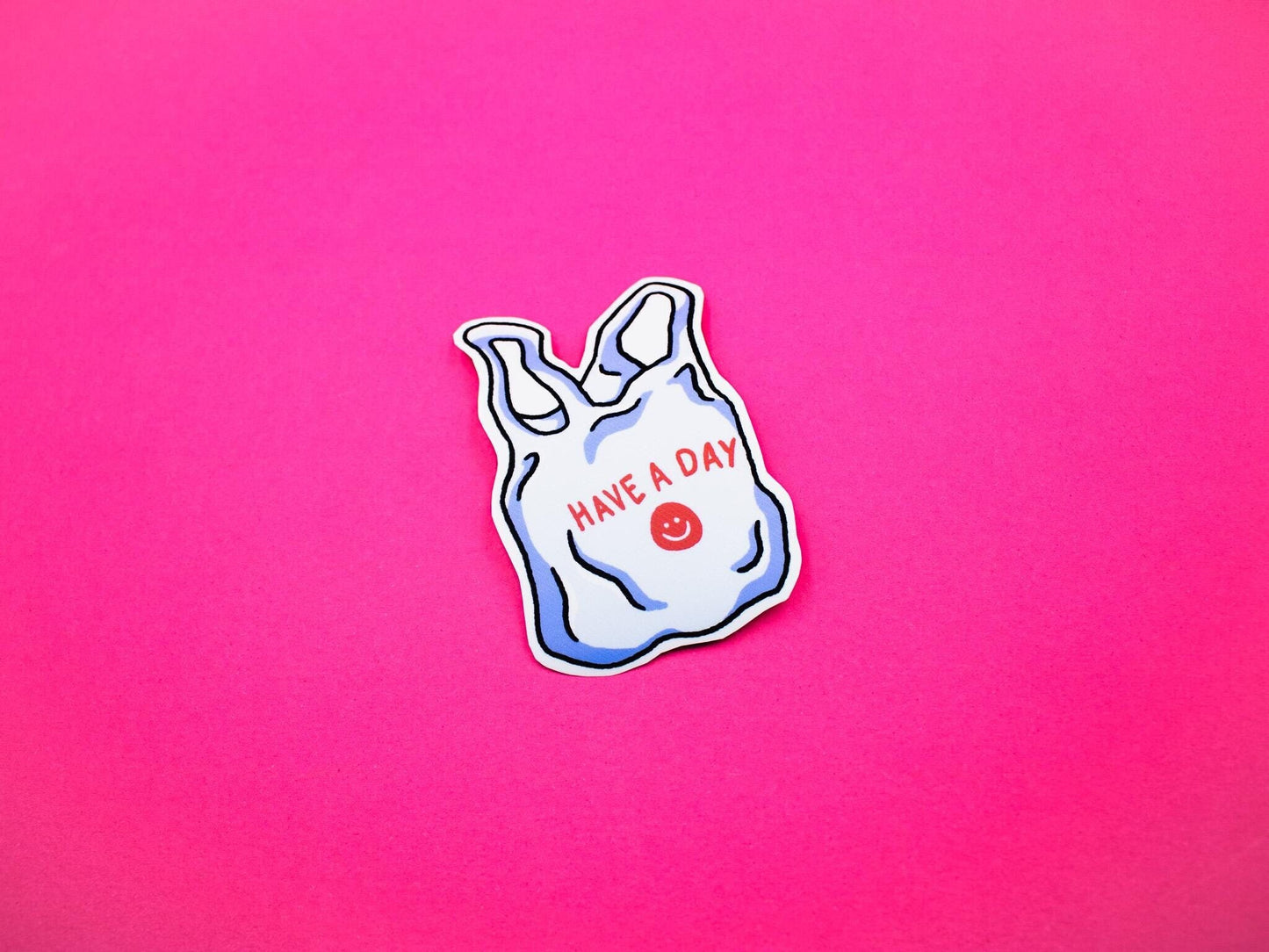 Have A Day Plastic Bag Vinyl Sticker