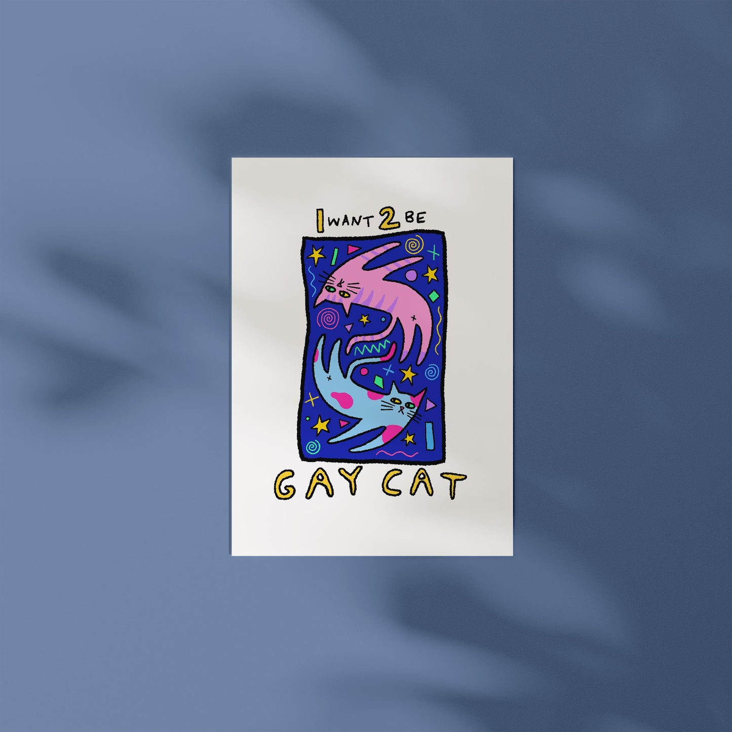 I Want 2 Be Gay Cat A6 Print