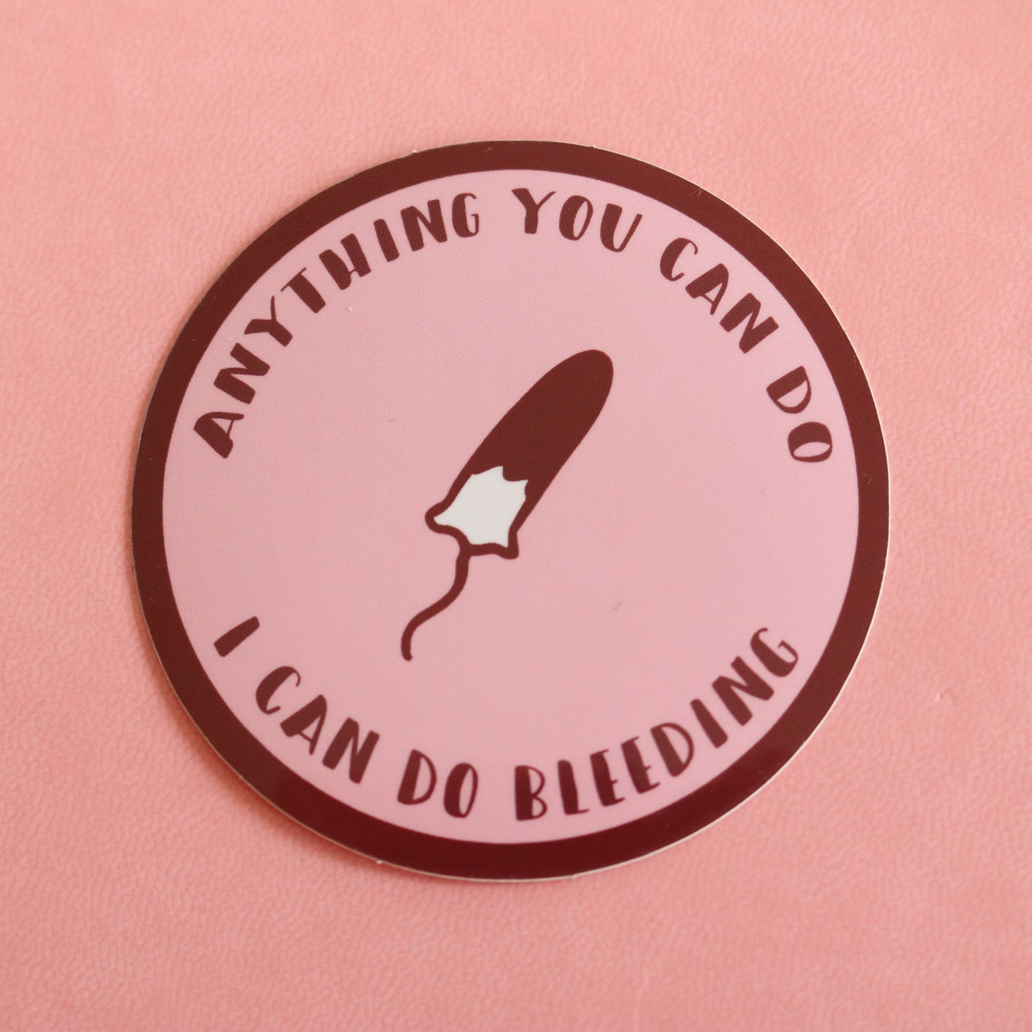 Empowering Fun Feminist Laptop and Phone Stickers | Anything You Can Do I Can Do Bleeding