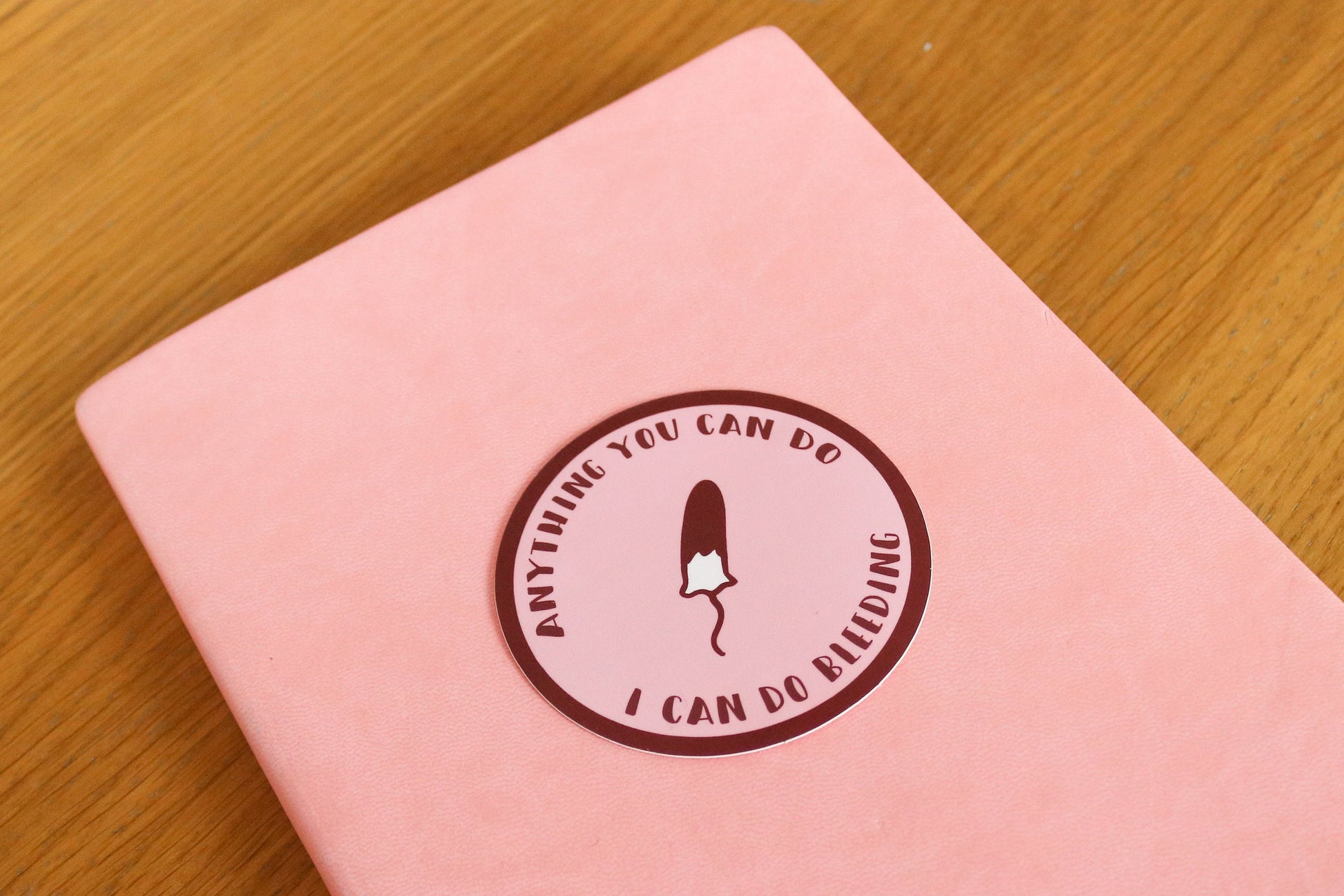 Empowering Fun Feminist Laptop and Phone Stickers | Anything You Can Do I Can Do Bleeding