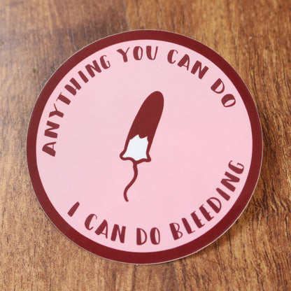 Empowering Fun Feminist Laptop and Phone Stickers | Anything You Can Do I Can Do Bleeding