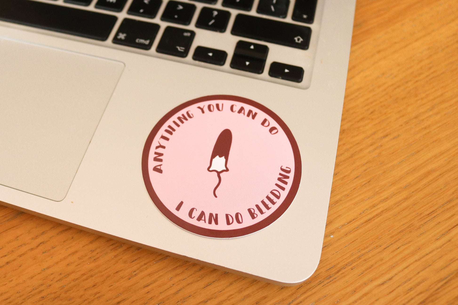 Empowering Fun Feminist Laptop and Phone Stickers | Anything You Can Do I Can Do Bleeding