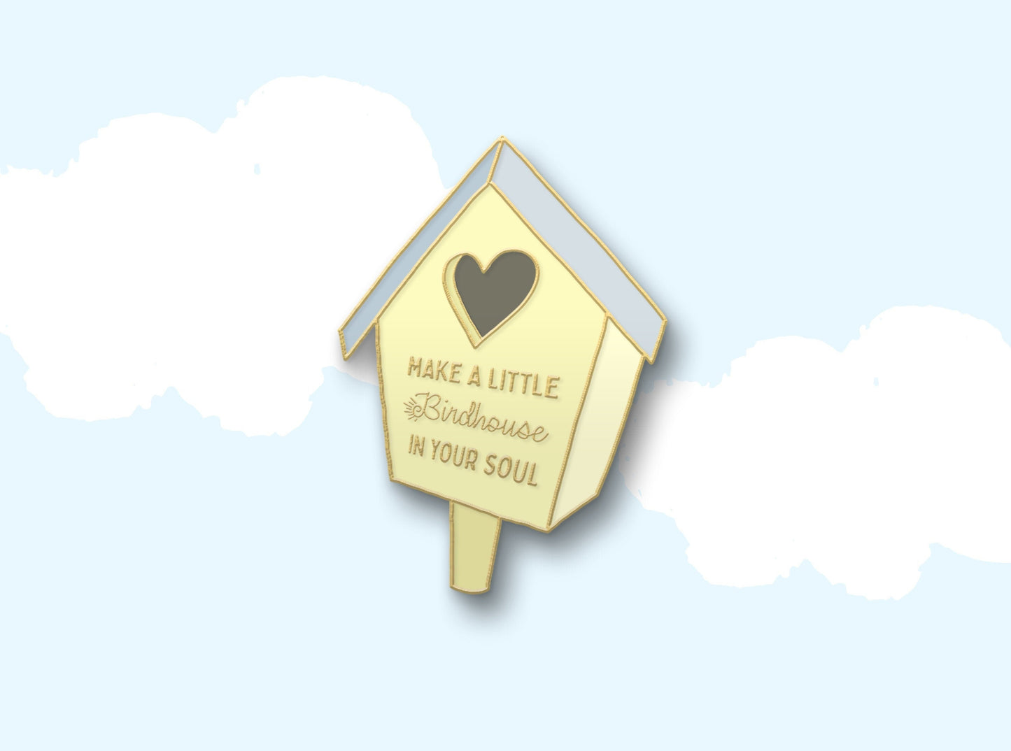 Yellow Birdhouse in Your Soul Enamel Pin | Inspiring Nature-Themed Gift