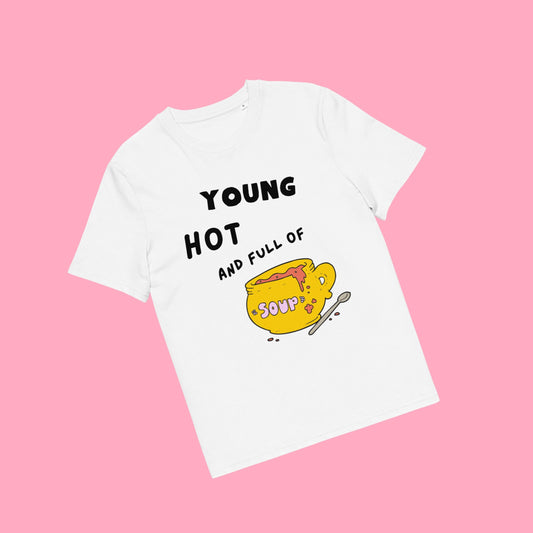 white t-shirt with bold text reading &quot;YOUNG HOT AND FULL OF SOUP&quot; with image of overflowing pot of soup