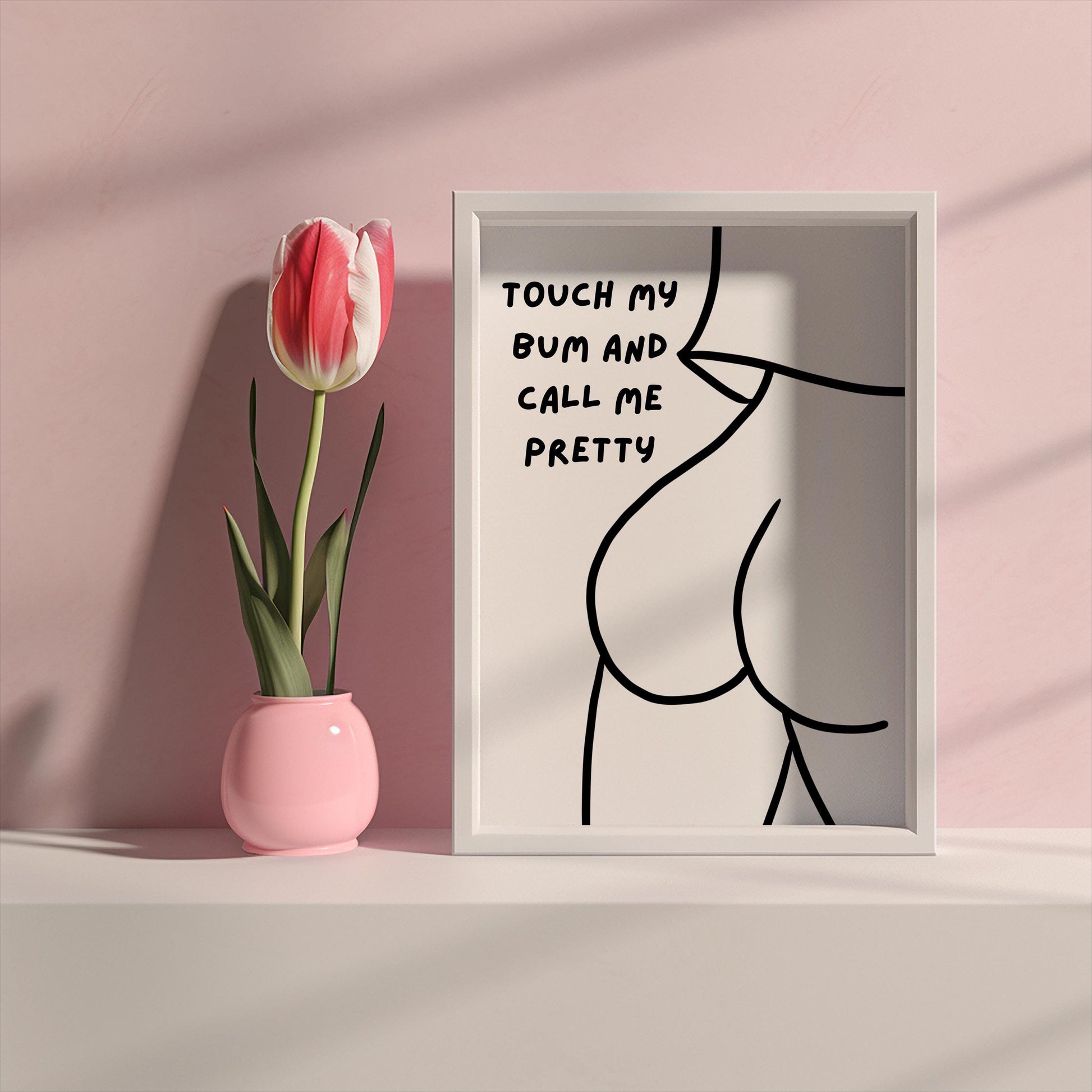 Touch My Bum & Call Me Pretty A6 Print