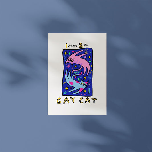 I Want 2 Be Gay Cat A6 Print