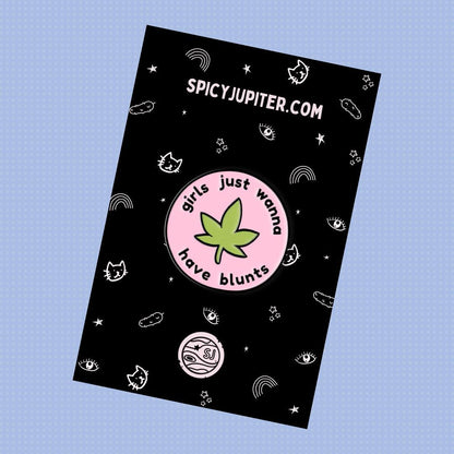 Girls Just Wanna Have Blunts Enamel Pin